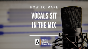 How to make vocals sit in the mix