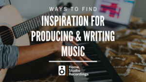 Inspiration For Producing Writing Music